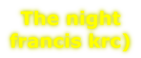 The night francis krc)