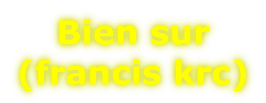Bien sur (francis krc)